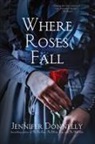 Jennifer Donnelly - Where Roses Fall (A Winter Rose Story)