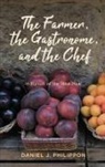 Daniel J Philippon, Daniel J. Philippon - The Farmer, the Gastronome and the Chef