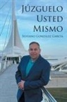 Silviano González García - Júzguelo Usted Mismo
