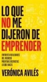 Verónica Avilés - Lo que no me dijeron de emprender
