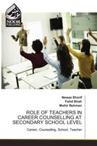 Mahir Rehman, fahd Shah, Nawaz Sharif - ROLE OF TEACHERS IN CAREER COUNSELLING AT SECONDARY SCHOOL LEVEL
