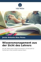 Jesús Antonio Díaz Pérez - Wissensmanagement aus der Sicht des Lehrers
