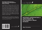 Negin Khomarlou - Actividad antibacteriana y antioxidante de Chenopodium album striatum