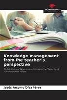 Jesús Antonio Díaz Pérez - Knowledge management from the teacher's perspective