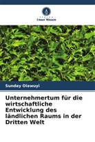 Sunday Olawuyi - Unternehmertum für die wirtschaftliche Entwicklung des ländlichen Raums in der Dritten Welt