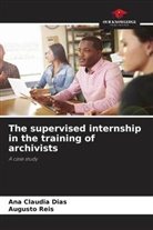 Ana Claudia Dias, Augusto Reis - The supervised internship in the training of archivists