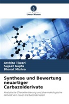 Sujeet Gupta, Bharat Mishra, Archita Tiwari - Synthese und Bewertung neuartiger Carbazolderivate