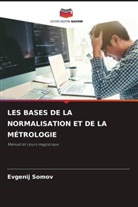 Evgenij Somov - LES BASES DE LA NORMALISATION ET DE LA MÉTROLOGIE