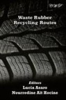 Nourredine Ait Hocine, Lucia Asaro - Waste Rubber Recycling Routes