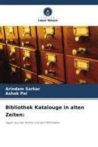 Ashok Pal, Arindam Sarkar - Bibliothek Katalouge in alten Zeiten: