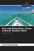 Larisa Ahmylovskaja - Arts and Education: Cross-Cultural Studies 2024