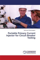 Senthuran Rasanayagam - Portable Primary Current Injector for Circuit Breaker Testing
