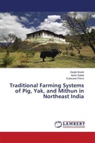 Sanjib Borah, Kuleswan Pame, Asish Saikia - Traditional Farming Systems of Pig, Yak, and Mithun in Northeast India