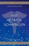 Johanna Buchholz - Auf Hermes' Schwingen