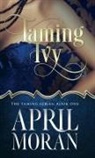 April Moran - Taming Ivy