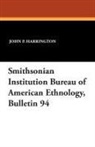 John P. Harrington - Smithsonian Institution Bureau of American Ethnology, Bulletin 94