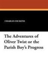 Charles Dickens - The Adventures of Oliver Twist or the Parish Boy's Progress