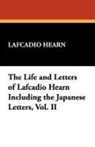 Lafcadio Hearn - Life and Letters of Lafcadio Hearn Including the Japanese Letters,