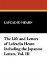 Lafcadio Hearn - Life and Letters of Lafcadio Hearn Including the Japanese Letters,