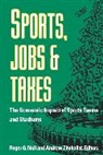 Roger G. Noll, Andrew Zimbalist - Sports, Jobs, and Taxes