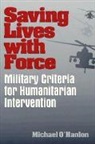Michael E. O'Hanlon, O'Hanlon Michael E. - Saving Lives with Force