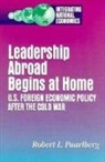 Robert L. Paarlberg, Paarlberg Robert L. - Leadership Abroad Begins at Home