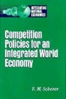 F. M. Scherer - Competition Policies for an Integrated World Economy