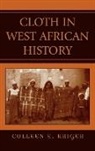 Colleen E. Kriger - Cloth in West African History