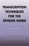 Willow Roberts Powers - Transcription Techniques for the Spoken Word