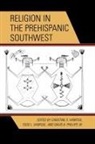 Christine S. Vanpool Vanpool, David A. Phillips, Christine S. Vanpool, Todd L. Vanpool - Religion in the Prehispanic Southwest