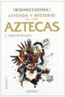 Javier Tapia Rodríguez - Leyenda y misterio de los aztecas