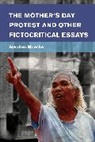 Stephen Muecke, Muecke Stephen - The Mother's Day Protest and Other Fictocritical Essays