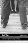 Boris Vian - Con las mujeres no hay manera