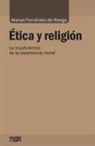 Manuel Fernández Del Riesgo - Ética y religión : la insuficiencia de la experiencia moral