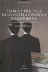 Gonzalo Navajas - Teoría y práctica de la novela posmoderna : la posmodernidad desde el siglo XXI