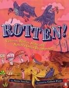 Anita Sanchez, Gilbert Ford - Rotten! Vultures, Beetles, Slime, and Nature’s Other Decomposers