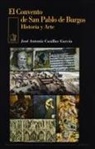 José Antonio Casillas García - El Convento de San Pablo de Burgos : historia y arte