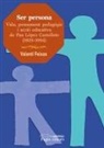 Valentí Feixas Sibila, Francesc Torralba Roselló - Ser persona : Vida, pensament pedagògic i acció educativa de Pau López Castellote (1929-1994)