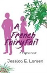 Jessica E. Larsen - A French FairyFail