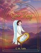 C. W. Tullis - Jesus Christ Your King