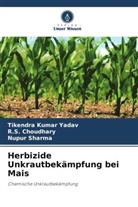 R S Choudhary, R. S. Choudhary, R.S. Choudhary, Nupur Sharma, Tikendra kumar Yadav - Herbizide Unkrautbekämpfung bei Mais