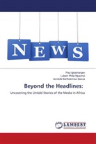 Paul Igbashangev, Lubem Philip Myaornyi, Aondofa Bartholomew Zawua - Beyond the Headlines: