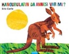 Eric Carle - Kangurularin Da Annesi Var Mi