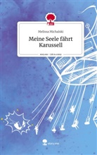 Melissa Michalski - Meine Seele fährt Karussell. Life is a Story - story.one
