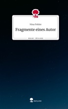 Nina Pohler - Fragmente eines Autor. Life is a Story - story.one