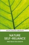 Ralph Waldo Emerson - Nature, Self-Reliance and Selected Essays