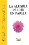 René Juan Trossero - La alegría de vivir en pareja