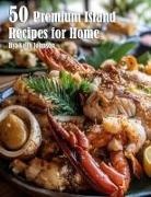 Kelly Johnson - 50 Premium Island Recipes for Home