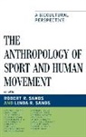 Linda R. Sands, Robert R. Sands, Sands Robert R. - The Anthropology of Sport and Human Movement