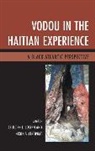 Nixon S. Joseph Cleophat, Celucien L. Cleophat Joseph, Nixon S. Cleophat, Cleophat Nixon S., Celucien L. Joseph, Joseph Celucien L. - Vodou in the Haitian Experience